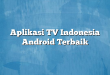 Aplikasi TV Indonesia Android Terbaik