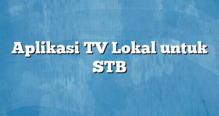 Aplikasi TV Lokal untuk STB