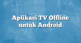 Aplikasi TV Offline untuk Android