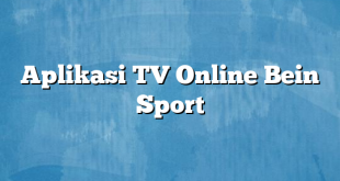 Aplikasi TV Online Bein Sport