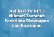 Aplikasi TV RCTI: Nikmati Tontonan Favoritmu Dimanapun dan Kapanpun