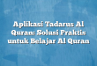 Aplikasi Tadarus Al Quran: Solusi Praktis untuk Belajar Al Quran