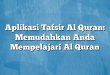 Aplikasi Tafsir Al Quran: Memudahkan Anda Mempelajari Al Quran
