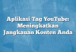 Aplikasi Tag YouTube: Meningkatkan Jangkauan Konten Anda