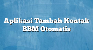 Aplikasi Tambah Kontak BBM Otomatis