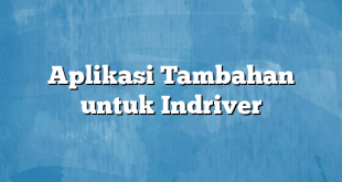 Aplikasi Tambahan untuk Indriver