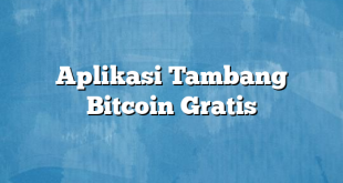 Aplikasi Tambang Bitcoin Gratis