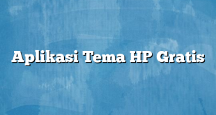 Aplikasi Tema HP Gratis