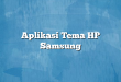 Aplikasi Tema HP Samsung