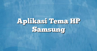 Aplikasi Tema HP Samsung