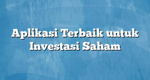 Aplikasi Terbaik untuk Investasi Saham