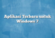 Aplikasi Terbaru untuk Windows 7