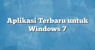 Aplikasi Terbaru untuk Windows 7