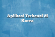 Aplikasi Terkenal di Korea