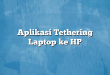 Aplikasi Tethering Laptop ke HP
