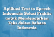 Aplikasi Text to Speech Indonesia: Solusi Praktis untuk Mendengarkan Teks dalam Bahasa Indonesia