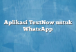 Aplikasi TextNow untuk WhatsApp