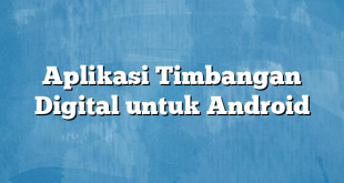 Aplikasi Timbangan Digital untuk Android