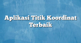 Aplikasi Titik Koordinat Terbaik