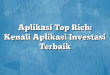 Aplikasi Top Rich: Kenali Aplikasi Investasi Terbaik