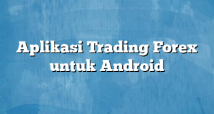 Aplikasi Trading Forex untuk Android