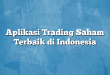 Aplikasi Trading Saham Terbaik di Indonesia