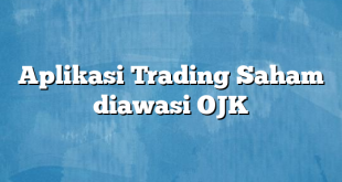 Aplikasi Trading Saham diawasi OJK