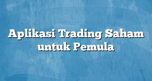 Aplikasi Trading Saham untuk Pemula