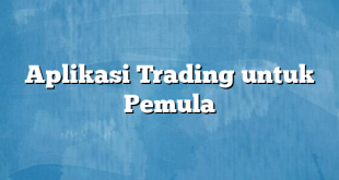 Aplikasi Trading untuk Pemula