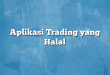 Aplikasi Trading yang Halal