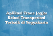 Aplikasi Trans Jogja: Solusi Transportasi Terbaik di Yogyakarta