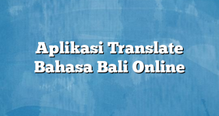 Aplikasi Translate Bahasa Bali Online