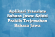 Aplikasi Translate Bahasa Jawa: Solusi Praktis Terjemahan Bahasa Jawa