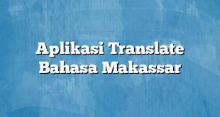 Aplikasi Translate Bahasa Makassar