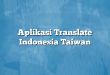 Aplikasi Translate Indonesia Taiwan