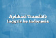 Aplikasi Translate Inggris ke Indonesia