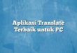 Aplikasi Translate Terbaik untuk PC