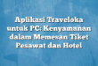 Aplikasi Traveloka untuk PC: Kenyamanan dalam Memesan Tiket Pesawat dan Hotel