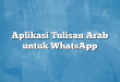 Aplikasi Tulisan Arab untuk WhatsApp