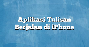 Aplikasi Tulisan Berjalan di iPhone