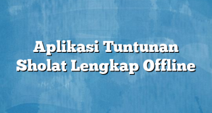 Aplikasi Tuntunan Sholat Lengkap Offline