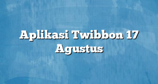 Aplikasi Twibbon 17 Agustus