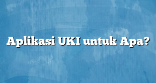 Aplikasi UKI untuk Apa?