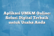 Aplikasi UMKM Online: Solusi Digital Terbaik untuk Usaha Anda