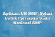 Aplikasi UN SMP: Solusi Untuk Persiapan Ujian Nasional SMP