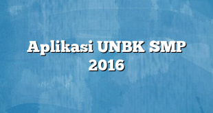 Aplikasi UNBK SMP 2016