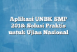Aplikasi UNBK SMP 2018: Solusi Praktis untuk Ujian Nasional