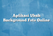 Aplikasi Ubah Background Foto Online