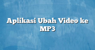 Aplikasi Ubah Video ke MP3