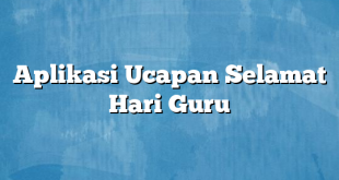 Aplikasi Ucapan Selamat Hari Guru